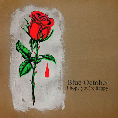 Blue October “I Hope You’re Happy”