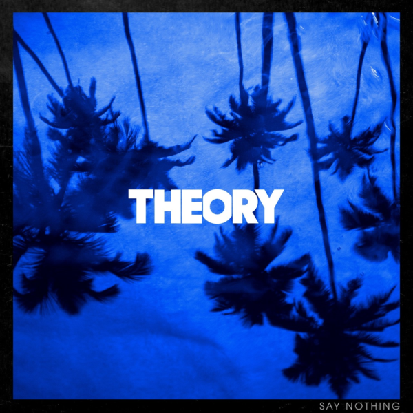 THEORY (Theory of a Deadman) “Say Nothing”