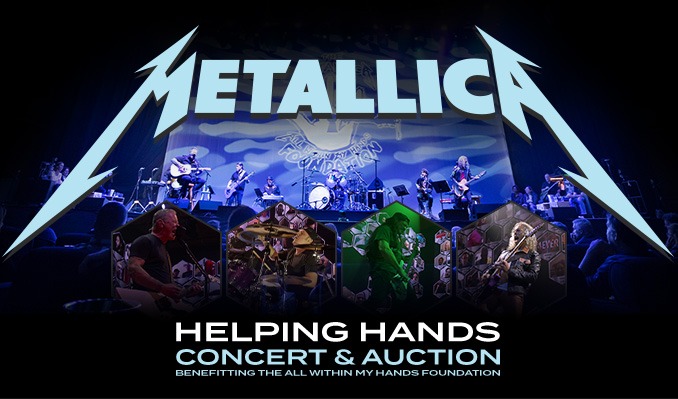 METALLICA: ALL WITHIN MY HANDS FOUNDATION PRESENTS THE HELPING HANDS CONCERT & AUCTION DECEMBER 16th